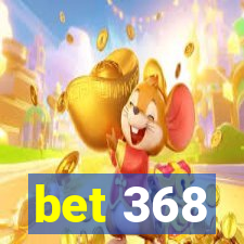 bet 368